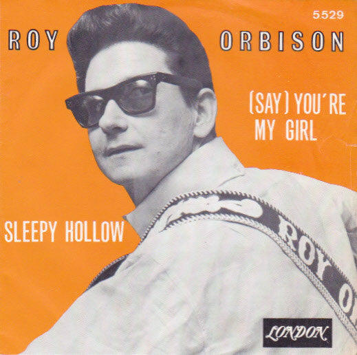 Roy Orbison -(Say) You're My Girl / Sleepy Hollow