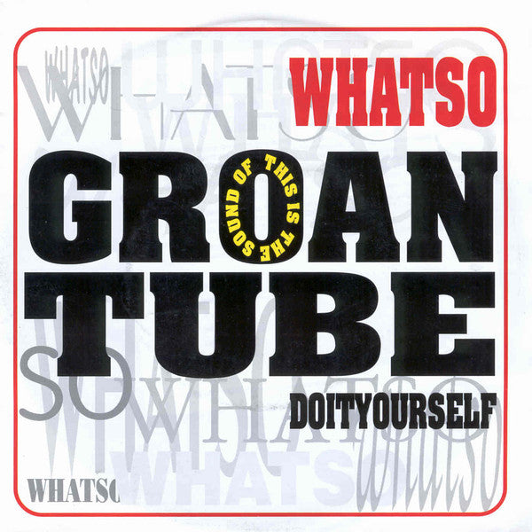 Whatso -Groan Tube