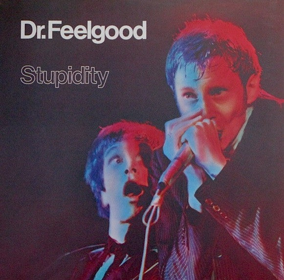 Dr. Feelgood -Stupidity