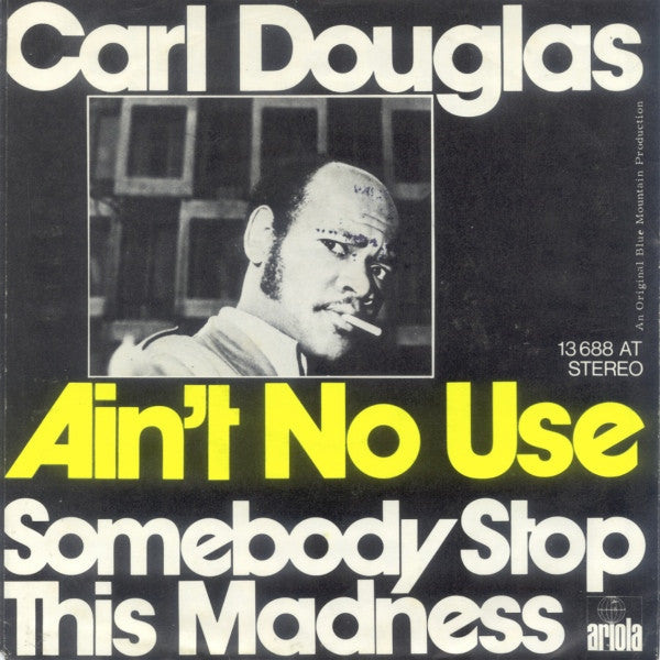 Carl Douglas -Ain't No Use