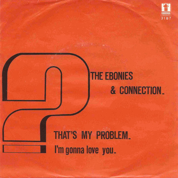 The Ebonies & Connection -I'm Gonna Love You / That's My Problem