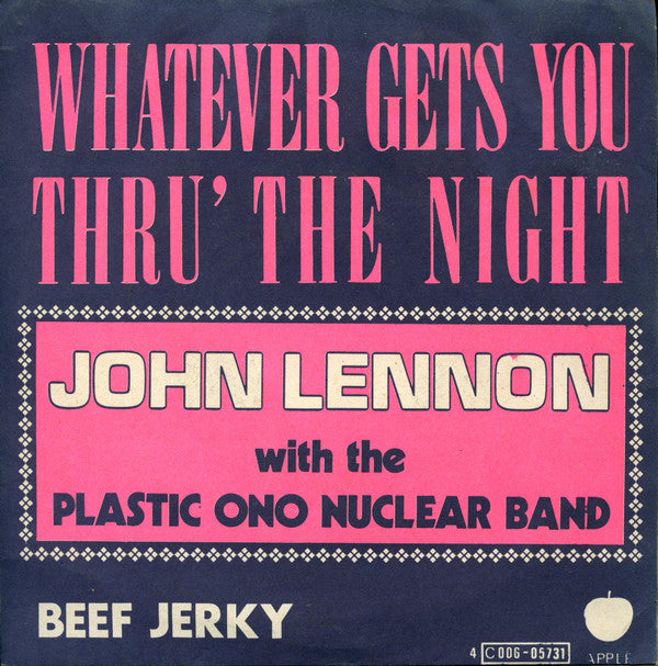 John Lennon With The Plastic Ono Nuclear Band* -Whatever Gets You Thru' The Night