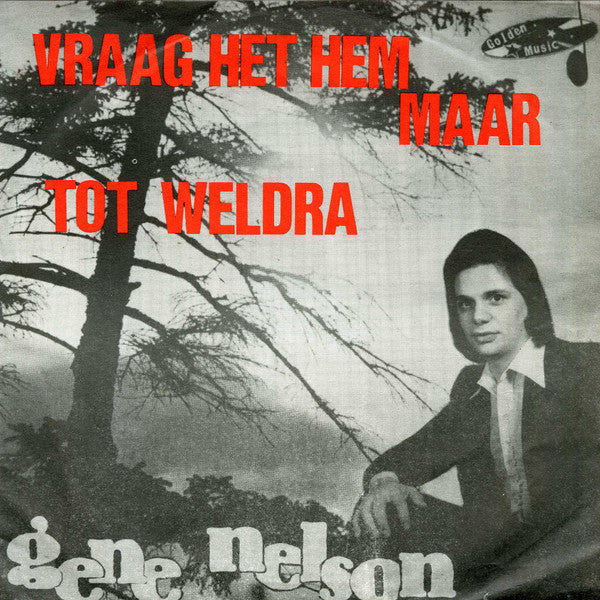 Gene Nelson (6) -Tot Weldra / Vraagt Het Hem Maar