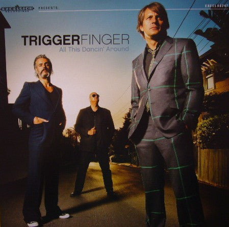 Triggerfinger -All This Dancin' Around