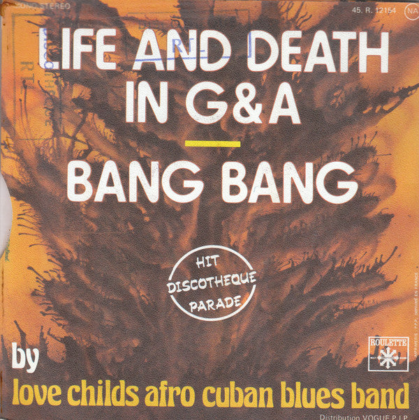 Love Childs Afro Cuban Blues Band -Life And Death In G & A / Bang Bang
