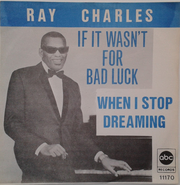 Ray Charles -If It Wasn't For Bad Luck