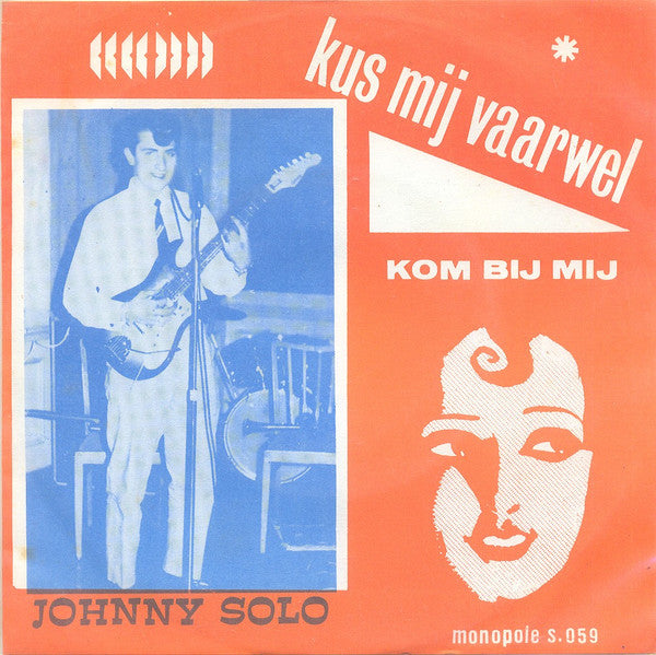Johnny Solo (2) -Kus Mij Vaarwel / Kom Bij Mij