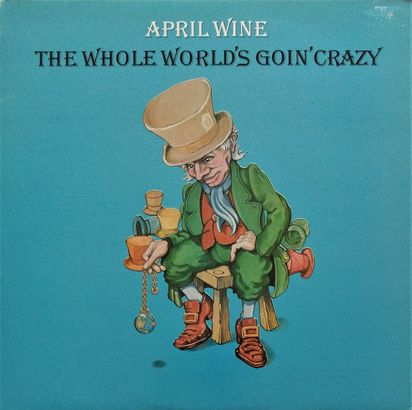 April Wine - The Whole World's Goin' Crazy