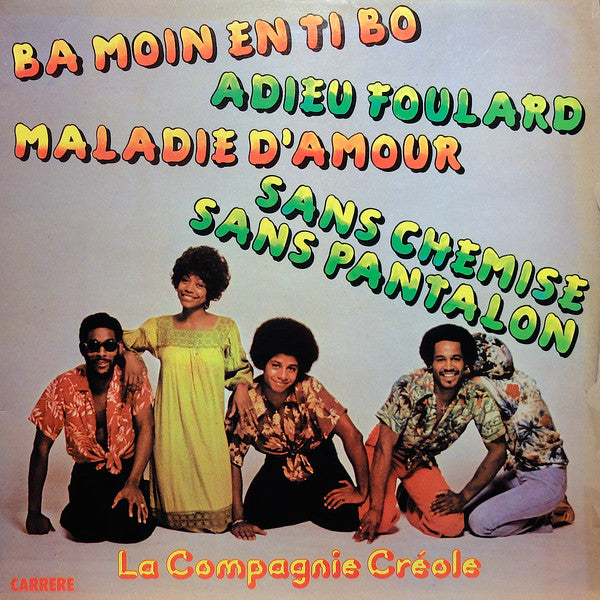 La Compagnie Créole -Ba Moin En Ti Bo - Adieu Foulard - Maladie D'Amour - Sans Chemise Sans Pantalon