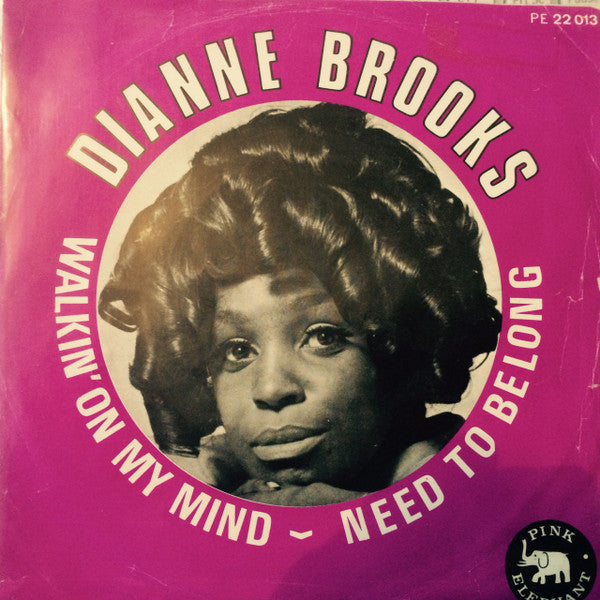 Dianne Brooks -Walkin' On My Mind / Need To Belong