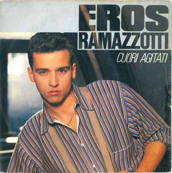 Eros Ramazzotti -Cuori Agitati