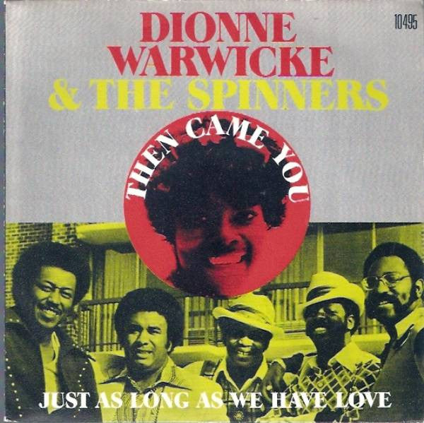 Dionne Warwicke* And The Spinners* -Then Came You