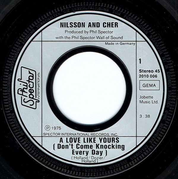 Nilsson* & Cher -A Love Like Yours (Don't Come Knockin' Every Day) / (Just Enough To Keep Me) Hangin' On