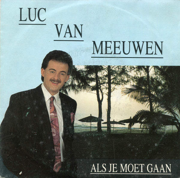 Luc Van Meeuwen -Als Je Moet Gaan