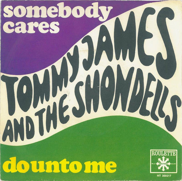 Tommy James And The Shondells* -Somebody Cares / Do Unto Me
