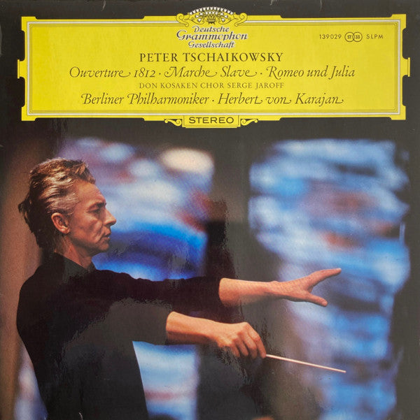 Peter Tschaikowsky* – Don Kosaken Chor Serge Jaroff, Berliner Philharmoniker · Herbert von Karajan - Ouverture 1812 / Marche Slave / Romeo Und Julia