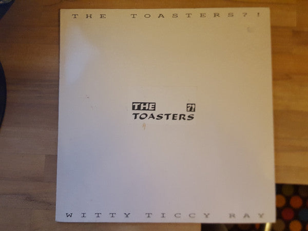 The Toasters?! -Witty Ticcy Ray