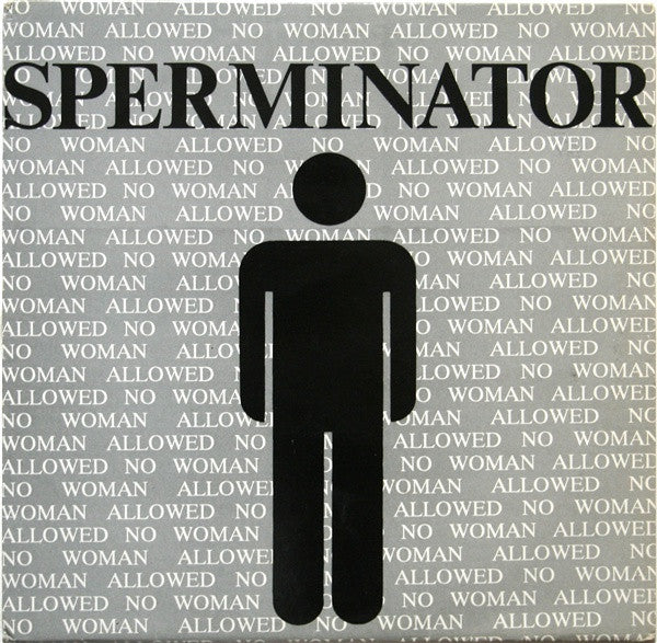 Sperminator -No Woman Allowed